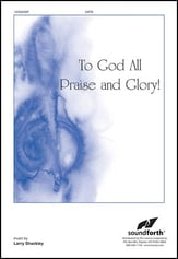To God All Praise and Glory SATB choral sheet music cover
